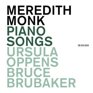 อัลบัม Meredith Monk: Piano Songs ศิลปิน Bruce Brubaker