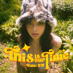 收聽KALAI 家麗的This Is Our Time歌詞歌曲