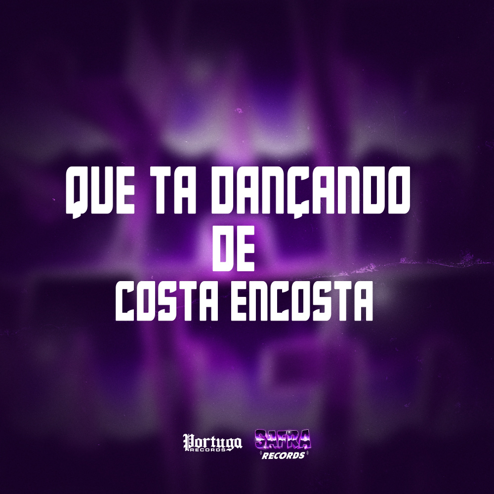 QUE TA DANÇANDO DE COSTA ENCOSTA (Explicit)