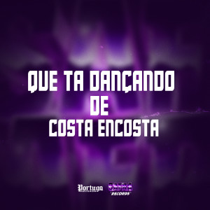 收聽MC Gibi的QUE TA DANÇANDO DE COSTA ENCOSTA (Explicit)歌詞歌曲