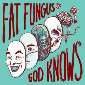 收聽Fat Fungus的God Knows歌詞歌曲