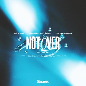 Album Not Over (feat. TALYA) oleh Jaxomy