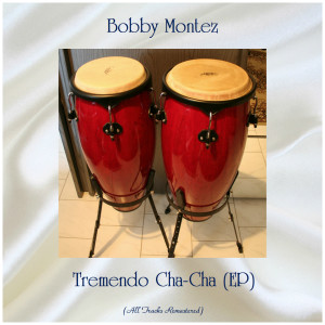 Album Tremendo Cha-Cha (EP) (All Tracks Remastered) oleh Bobby Montez