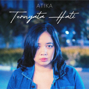 Listen to Ternyata Hati song with lyrics from Atika