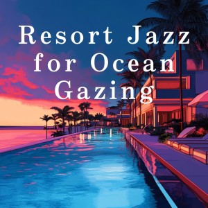 Album Resort Jazz for Ocean Gazing oleh Café Lounge Resort