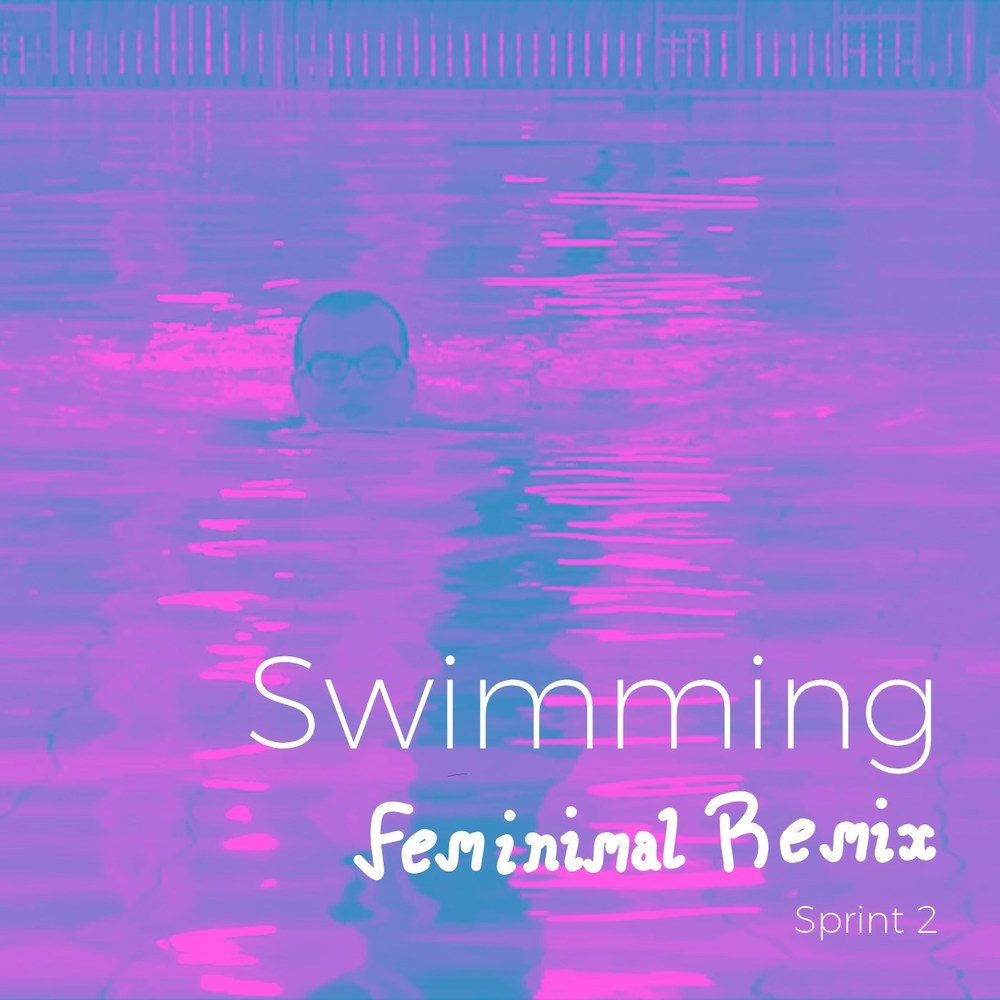 Swimming (Feminimal Remix Sprint 1.5)