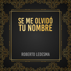 Roberto Ledesma的专辑Se Me Olvidó Tu Nombre