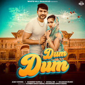 Listen to Dum Dum song with lyrics from Ajay Hooda