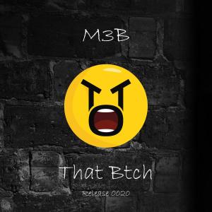 收听M3B的That Btch (Explicit)歌词歌曲