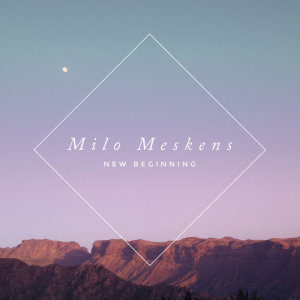 ดาวน์โหลดและฟังเพลง New Beginning พร้อมเนื้อเพลงจาก Milo Meskens