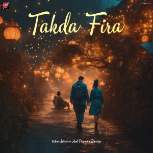 Listen to Takda Fira song with lyrics from VEDANT SRIVASTAVA