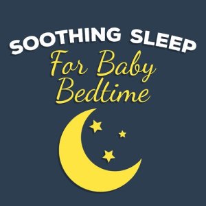 อัลบัม Soothing Sleep for Baby Bedtime ศิลปิน Baby Lullaby