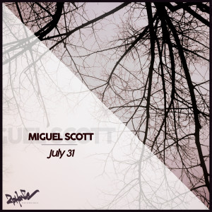 Listen to July 31 song with lyrics from Miguel Scott