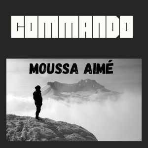 Listen to COMMANDO (Explicit) song with lyrics from Moussa Aimé