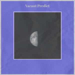 Listen to Vacant Predict song with lyrics from Ichelle