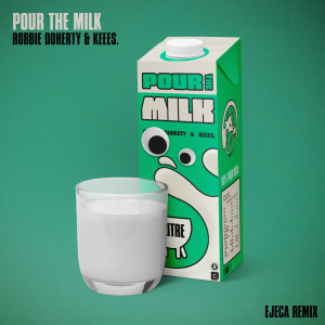 收聽Robbie Doherty的Pour the Milk (Ejeca Remix) [Extended Edit] (Ejeca Remix|Extended Edit)歌詞歌曲