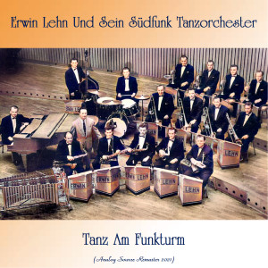 Album Tanz Am Funkturm (Analog Source Remaster 2021) from Erwin Lehn Und Sein Südfunk Tanzorchester