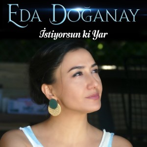 Listen to İstiyorsun ki Yar song with lyrics from Eda Doğanay