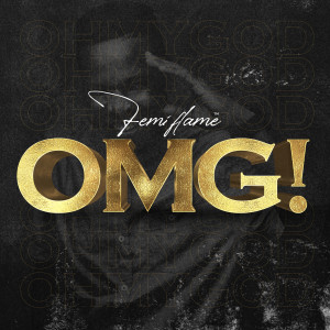 收聽Femi Flame的OMG!歌詞歌曲