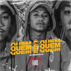 收聽MC Menor da Vu的Quem É Quem歌詞歌曲