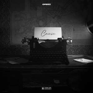收聽Greez的CAUSE歌詞歌曲