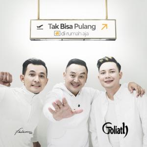 收聽Goliath的Tak Bisa Pulang (Di Rumah Aja)歌詞歌曲