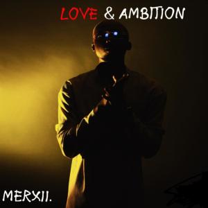 merxii的專輯Love & Ambition (Explicit)