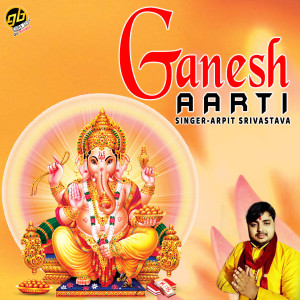 Listen to Ganesh Aarti song with lyrics from Arpit Srivastava