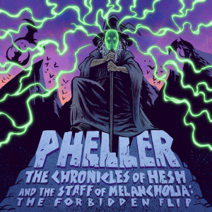 Album The Chronicles of Hesh and the Staff of Melancholia: The Forbidden Flip from Pheller
