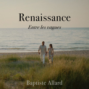 Listen to RENAISSANCE (Entre les vagues) song with lyrics from Baptiste Allard