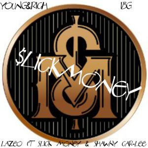 收聽Lazeo的$lickmoney (feat. Slick Money & Shawny Carlee) (Explicit)歌詞歌曲