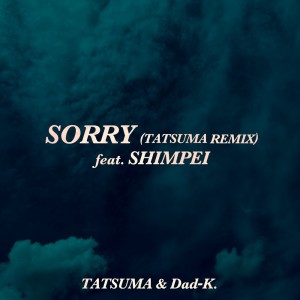 Album SORRY (feat. SHIMPEI) [TATSUMA REMIX] from Dad-K.