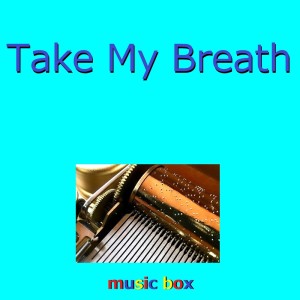 Take My Breath (Music Box)