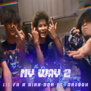 ดาวน์โหลดและฟังเพลง My Way 2 (Explicit) พร้อมเนื้อเพลงจาก KINX-DOM