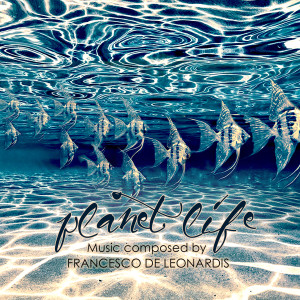 Album Planet Life (Original Music for Documentaries) oleh Francesco De Leonardis