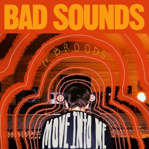 Dengarkan lagu Move into Me nyanyian Bad Sounds dengan lirik