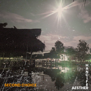 Listen to Second Choice song with lyrics from Aesther