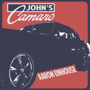ดาวน์โหลดและฟังเพลง John's Camaro พร้อมเนื้อเพลงจาก Aaron Einhouse