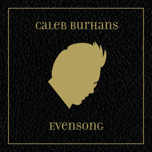 อัลบัม Caleb Burhans: Evensong ศิลปิน Caleb Burhans