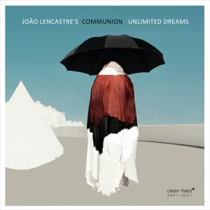 อัลบัม Unlimited Dreams ศิลปิน João Lencastre's Communion