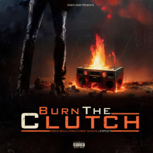 收聽SoSick的Burn the Clutch (Explicit)歌詞歌曲