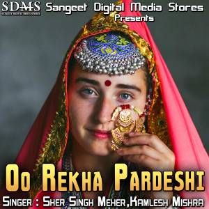 Listen to Oo Rekha Pardeshi song with lyrics from Sher Singh Meher