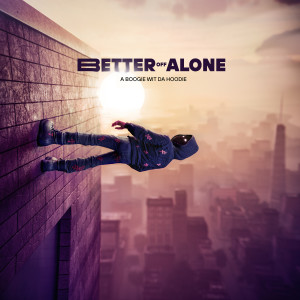 A Boogie Wit Da Hoodie的專輯Better Off Alone (Explicit)