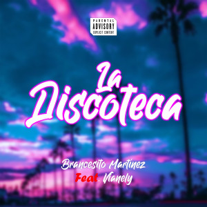 Listen to La Discoteca (Explicit) song with lyrics from Brancesito Martínez