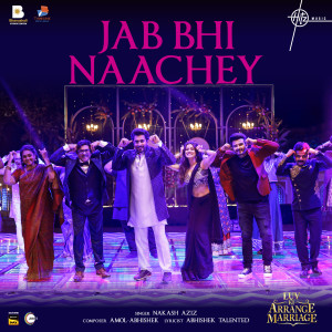 Jab Bhi Naachey (From "Luv Ki Arrange Marriage")