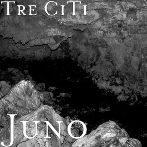 收聽Tre CiTi的Juno (Explicit)歌詞歌曲