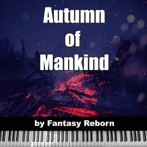 อัลบัม Autumn of Mankind (From "Gears of War 2") ศิลปิน Fantasy Reborn