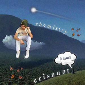 ดาวน์โหลดและฟังเพลง Chemistry พร้อมเนื้อเพลงจาก Crisaunt