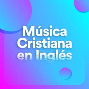 Various的專輯Música Cristiana en Inglés