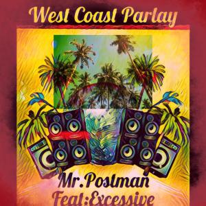อัลบัม Westcoast Parlay (feat. Excessive) (Explicit) ศิลปิน MR.POSTMAN